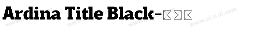 Ardina Title Black字体转换 Ardina Title Black字体转换